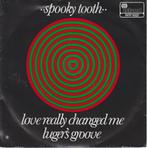 SPOOKY TOOTH - Love Really Changed Me, Gebruikt, 7 inch, Single, Ophalen of Verzenden