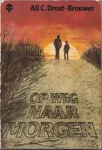 Op weg naar morgen - A.C. Drost - Brouwer, Boeken, Gelezen, Ophalen of Verzenden, Nederland, Ali C. Drost-Brouwer