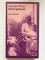 George Perec - Ik ben geboren, Ophalen of Verzenden, Zo goed als nieuw, Nederland