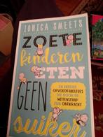 Boek zoete kinderen eten geen suiker  ionica smeets, Ophalen of Verzenden, Zo goed als nieuw