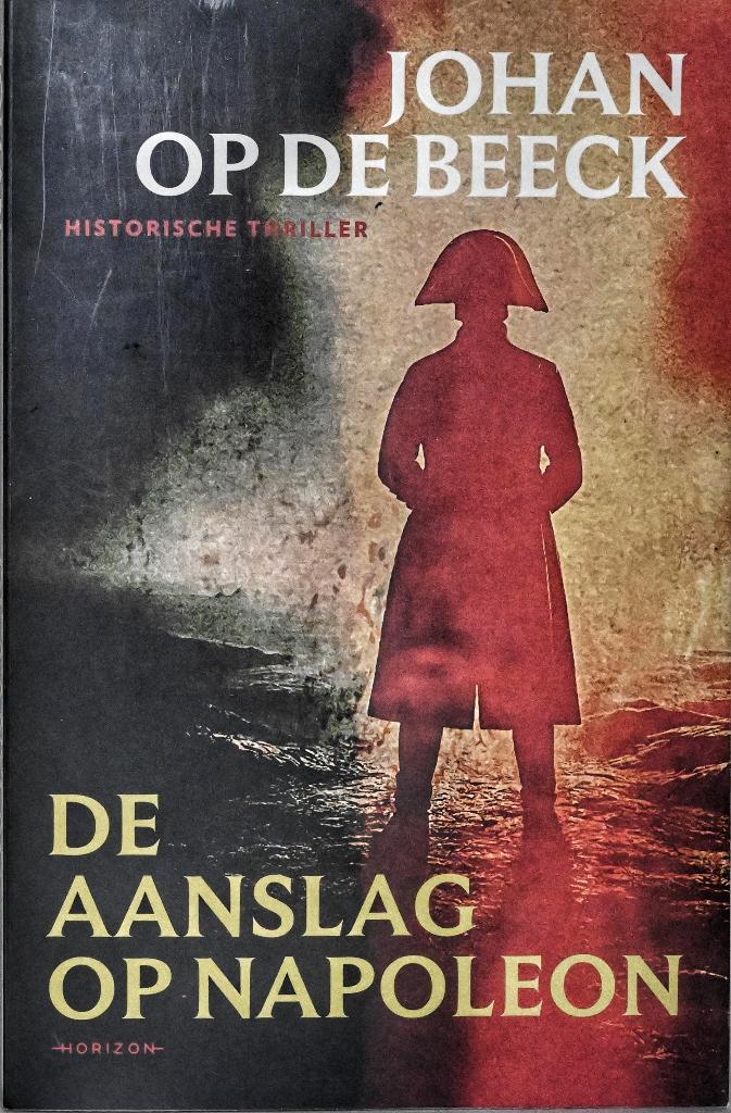 De aanslag op Napoleon, Boeken, Johan op de Beeck, Europa, Ophalen of Verzenden, Zo goed als nieuw