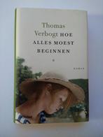 Hoe alles moest beginnen, Thomas Verbogt, Verzenden, Zo goed als nieuw, Thomas Verbogt