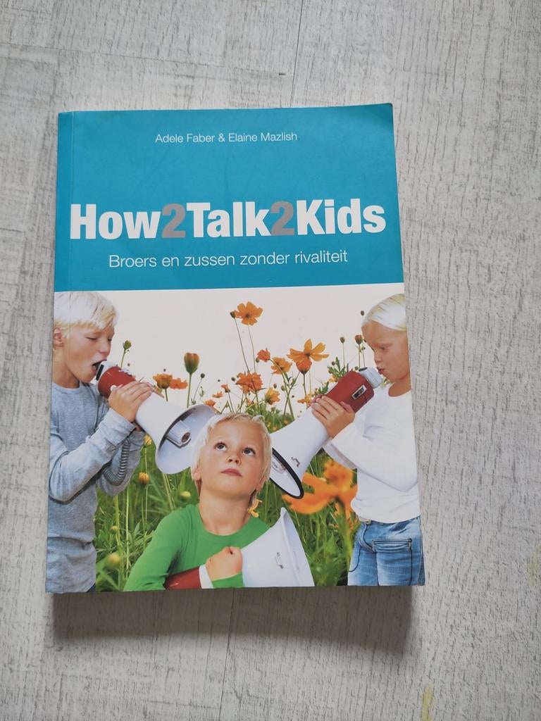 How2Talk2Kids - Broers en zussen zonder rivaliteit, Ophalen of Verzenden, Zo goed als nieuw, Opvoeding tot 6 jaar, Adele Faber & Elaine Mazlish