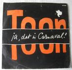 Singeltje Toon Hermans Ja dat is Carnaval, Cd's en Dvd's, 7 inch, Single, Ophalen of Verzenden, Zo goed als nieuw