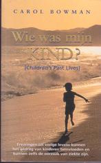 Carol Bowman * Wie was mijn kind ?, Ophalen of Verzenden, Gelezen, Ziel of Sterfelijkheid, Achtergrond en Informatie