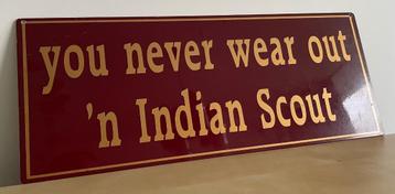 Metalen reclame bord you never wear out ‘n INDIAN SCOUT  beschikbaar voor biedingen