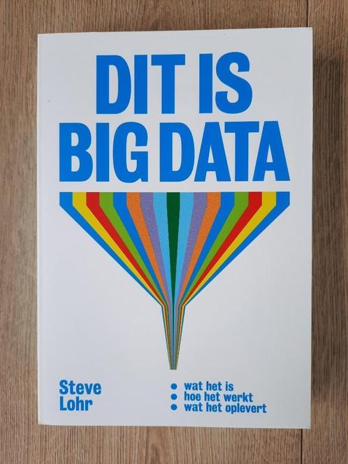 Management boek Dit is big data - Steve Lohr, Boeken, Economie, Management en Marketing, Zo goed als nieuw, Management, Ophalen of Verzenden