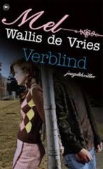 Mel Wallis de Vries: Verblind. Hardcover. Jeugdthriller, Ophalen of Verzenden, Zo goed als nieuw, Mel Wallis de Vries, Fictie