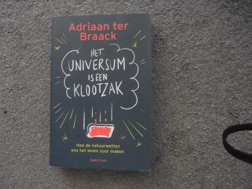 Het universum is een klootzak  Adriaan ter Braack, Boeken, Wetenschap, Zo goed als nieuw, Ophalen of Verzenden