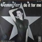 Jennifer ‎– Do It For Me, Pop, Ophalen of Verzenden, 7 inch, Zo goed als nieuw