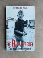 De R van rebel (True Crime) door Peter R. de Vries, Boeken, Peter R. de Vries, Ophalen of Verzenden, Zo goed als nieuw
