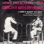José Feliciano: Watch it with my heart, Gebruikt, Verzenden, 7 inch, Single