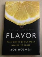 Flavor The Science of Our Most Neglected Sense, Verzenden, Zo goed als nieuw, Bob Holmes