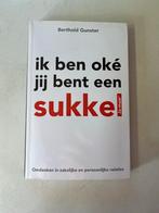 Ik ben oké, jij bent een sukkel - Berthold Gunster, Boeken, Ophalen of Verzenden, Zo goed als nieuw