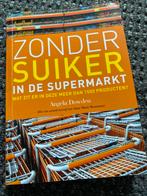 Zonder Suiker in de Supermarkt - Angela Dowden, Ophalen of Verzenden, Zo goed als nieuw, Dieet en Voeding