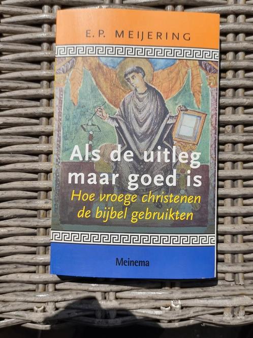 E.P. Meijering - Als de uitleg maar goed is, Boeken, Godsdienst en Theologie, Zo goed als nieuw, Ophalen of Verzenden