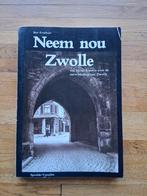 Neem nou Zwolle geschiedenis fotoboek en verhalen info, Boeken, Ophalen of Verzenden, Zo goed als nieuw