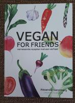 Vegan for friends – Alexander Gershberg, Ophalen of Verzenden, Zo goed als nieuw, Alexander Gershberg