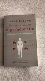 Ineke Koedam - Een andere kijk op orgaandonatie, Achtergrond en Informatie, Ineke Koedam, Ophalen of Verzenden, Zo goed als nieuw