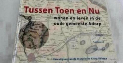 TUSSEN TOEN EN NU WONEN EN LEVEN IN DE OUDE GEMEENTE ADORP, Boeken, Geschiedenis | Stad en Regio, Zo goed als nieuw, Ophalen of Verzenden