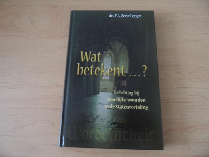 Wat betekent...?- drs PA Zevenbergen, Boeken, Godsdienst en Theologie, Zo goed als nieuw, Christendom | Protestants, Ophalen of Verzenden