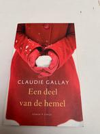Claudie Gallay; Een deel van de hemel, Ophalen of Verzenden, Zo goed als nieuw