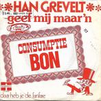 Han Grevelt - Geef mij maar `n consumptie bon, Gebruikt, 7 inch, Single, Ophalen of Verzenden