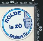 Sticker: Rolde is zo - Rabobank, Verzamelen, Ophalen of Verzenden, Zo goed als nieuw, Bedrijf of Vereniging