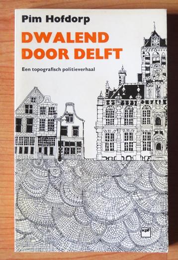 Pim Hofdorp: Dwalend door Delft ( 1e druk 1979 )