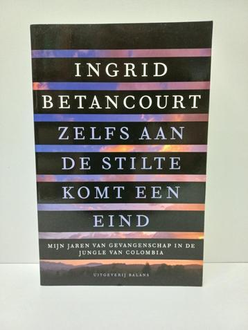 Ingrid Betancourt - Zelfs aan de stilte komt een eind beschikbaar voor biedingen