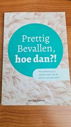 Prettig Bevallen, hoe dan?! - Marlies Galema, Ophalen of Verzenden, Zo goed als nieuw, Zwangerschap en Bevalling, Marlies Galema