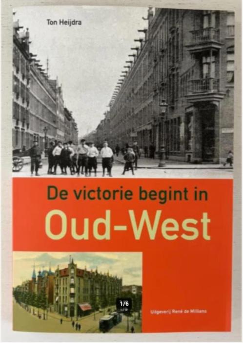 De Victorie Begint In Oud West - Ton Heijdra, Boeken, Geschiedenis | Stad en Regio, Zo goed als nieuw, 20e eeuw of later, Ophalen of Verzenden