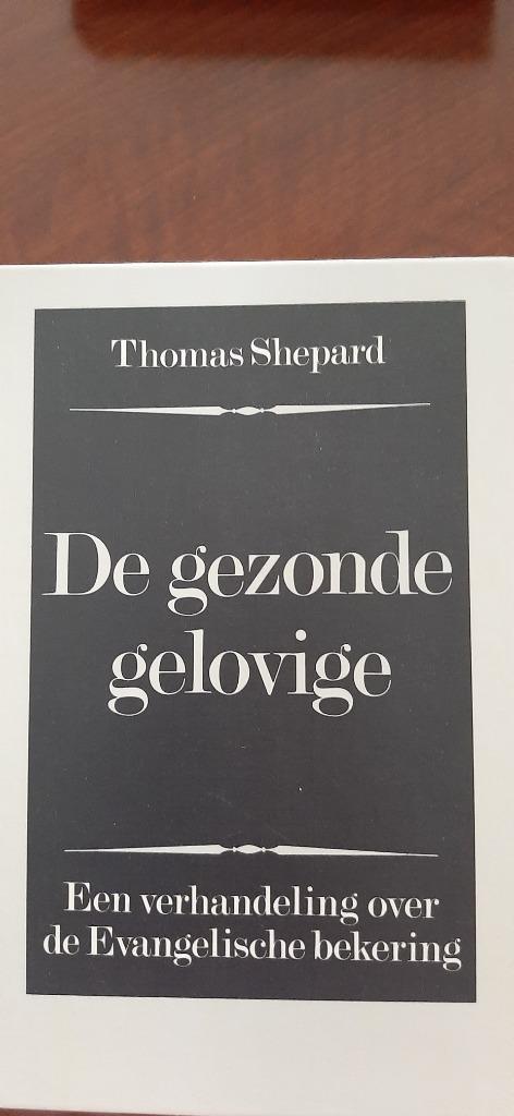 De gezonde gelovige, Thomas Shepard, Boeken, Godsdienst en Theologie, Zo goed als nieuw, Christendom | Protestants, Ophalen of Verzenden