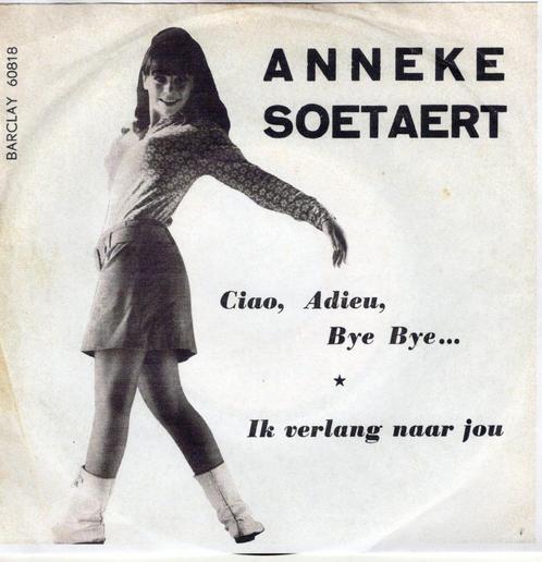Anneke Soetaert - Ciao, adieu bye bye ..., Cd's en Dvd's, Vinyl Singles, Gebruikt, Single, Nederlandstalig, 7 inch, Ophalen of Verzenden