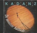 Kadanz  De Mooiste Ballads, Cd's en Dvd's, Verzenden, Zo goed als nieuw, Levenslied of Smartlap