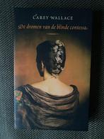 Carey Wallace - De dromen van de blinde contessa., Ophalen of Verzenden, Zo goed als nieuw, Carey Wallace