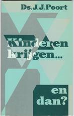 Poort, Ds. J.J. – Kinderen krijgen … en dan ?, Boeken, Ophalen of Verzenden, Zo goed als nieuw, Poort, Ds. J.J., Christendom | Protestants