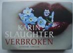 Karin Slaughter - Verbroken - Dwarsligger 406, Ophalen of Verzenden, Nieuw, Nederland