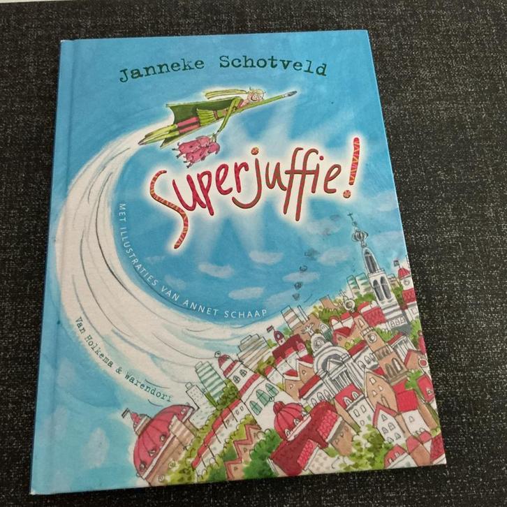 Superjuffie! door Janneke Schotveld, Boeken, Kinderboeken | Jeugd | onder 10 jaar, Zo goed als nieuw, Sprookjes, Ophalen