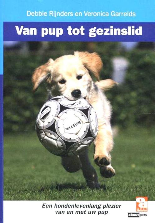 Van pup tot gezinslid - Debbie Rijnders en Veronica Garrelds, Boeken, Dieren en Huisdieren, Zo goed als nieuw, Honden, Ophalen of Verzenden