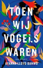 Toen wij vogels waren (Ayanna Lloyd Banwo), Boeken, Wereld overig, Ayanna Lloyd Banwo, Ophalen of Verzenden, Zo goed als nieuw