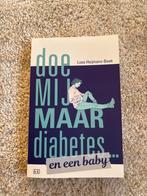 Doe mij maar diabetes... en een baby, Ophalen of Verzenden, Gelezen