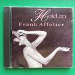 FRANK AFFOLTER - HOLD ON, Ophalen of Verzenden, 2000 tot heden, Zo goed als nieuw