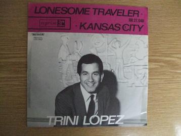 TRINI LOPEZ   LONESOME TRAVELER / KANSAS CITY  beschikbaar voor biedingen