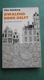 Pim Hofdorp – Dwalend door Delft, Boeken, Ophalen of Verzenden, Zo goed als nieuw
