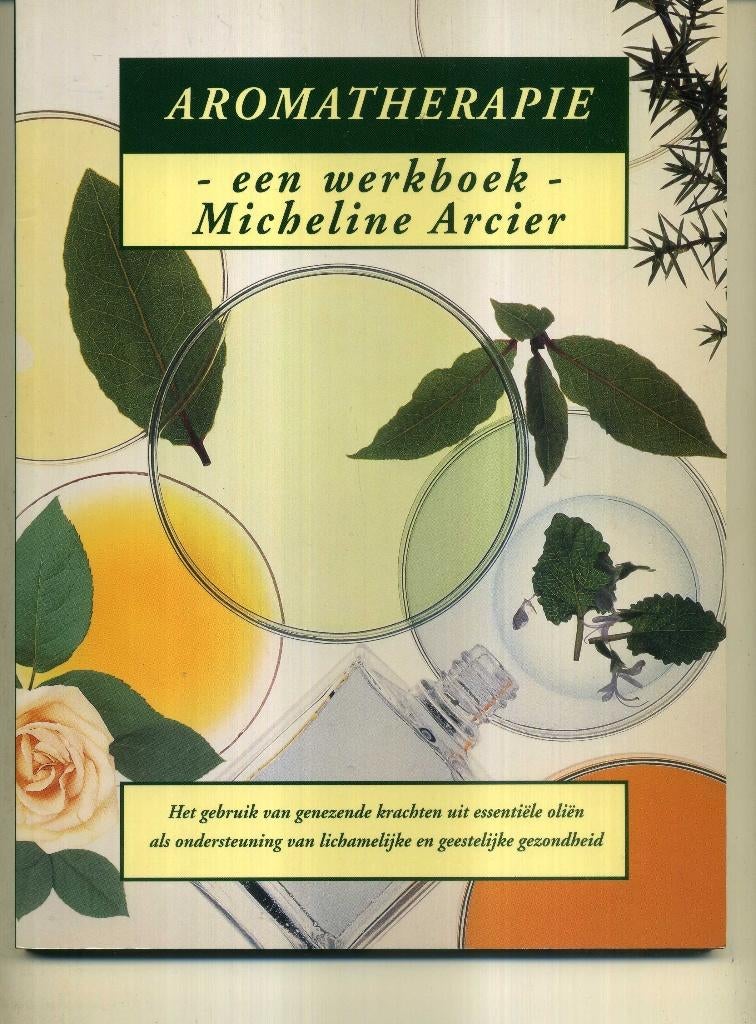 Aromatherapie een werkboek Micheline Arcier, Ophalen of Verzenden, Gelezen, Spiritualiteit algemeen, Overige typen