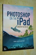 Photoshop on the iPad Rob de Winter Adobe, Ophalen of Verzenden, Zo goed als nieuw, Internet of Webdesign