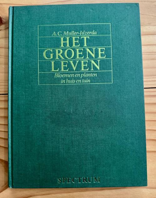 Boek: Het Groene Leven. Bloemen en planten in huis en tuin, Boeken, Wonen en Tuinieren, Zo goed als nieuw, Tuinieren en Tuinplanten
