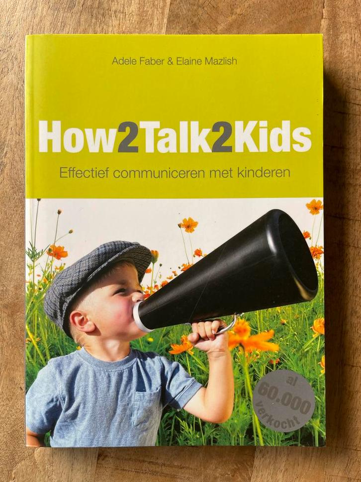 How2talk2kids - Adele Faber - How 2 Talk 2 Kids, Boeken, Zwangerschap en Opvoeding, Nieuw, Ophalen of Verzenden
