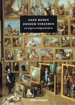 Willem Dijkhuis, Geen heden zonder verleden., Ophalen of Verzenden, Nieuw, Europa